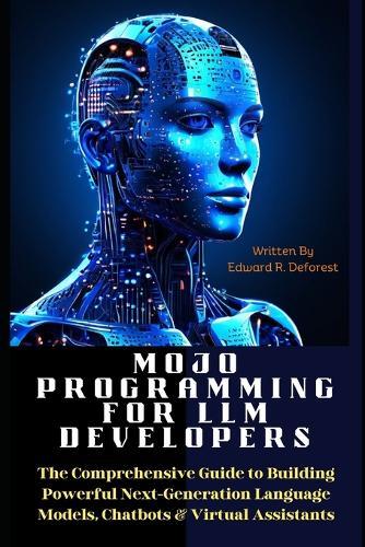 Edward R DeForest MOJO Programming for LLM Developers (Tascabile)