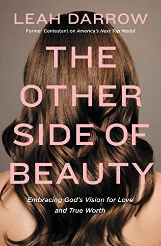 The Other Side Of Beauty : Embracing God's Vision For Love And True Worth Leah Darrow - Image 3