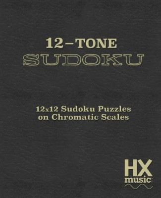 12-Tone Sudoku: 12x12 Sudoku Puzzles on Chromatic Scale - Paperback NEW Music, H