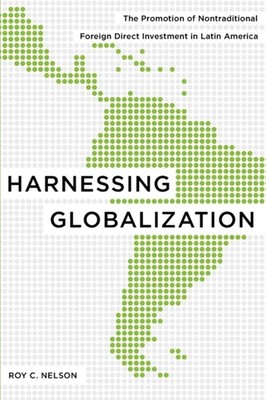 Harnessing Globalization The Promotion of by Roy C.  Nelson PAPERBACK