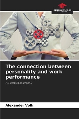 The connection between personality and work performance by Alexander Volk Paperb