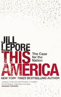 Jill Lepore - This America The Case For The Nation - Paperback - G245Z