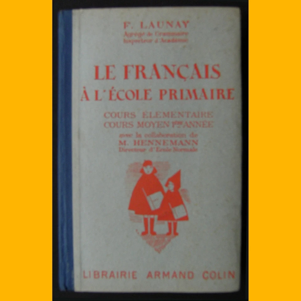 LE FRANÇAIS À L'ÉCOLE PRIMAIRE Cours élémentaire et CM1 F. Launay 1945 - Photo 1/4