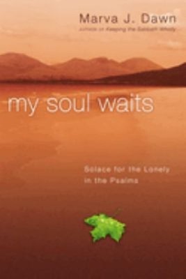 My Soul Waits : Solace for the Lonely in the Psalms Perfect Marva