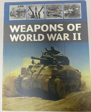 Weapons of World War II: Infantry Weapons, Unarmored. Armored & Special Weapons