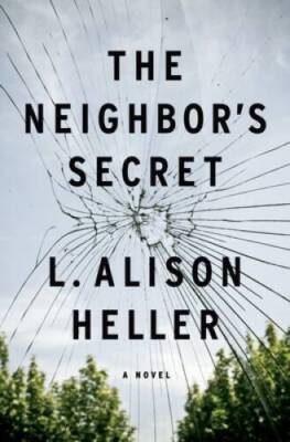 The Neighbor's Secret: A Novel - Hardcover By Heller, L. Alison - GOOD