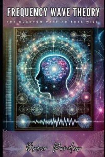 Drew Ponder Frequency Wave Theory (Tascabile) Frequency Wave Theory