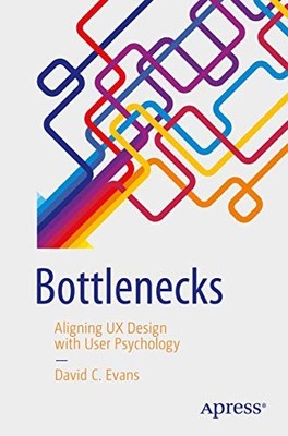 Bottlenecks: Aligning UX Design wit..., Evans, David C.