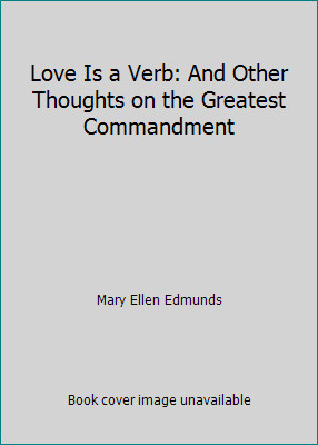 Love Is a Verb: And Other Thoughts on the Greatest Commandment