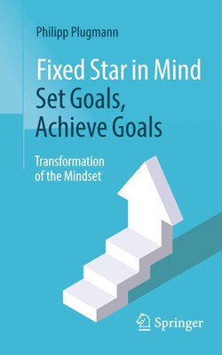Fixed Star in Mind: Set Goals, Achieve Goals Transformation of the Mindset Buch