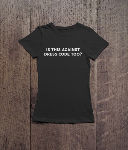 Against Dress Code T-Shirt PREMIUM QUALITY Womens Humour Funny - Picture 3 of 4