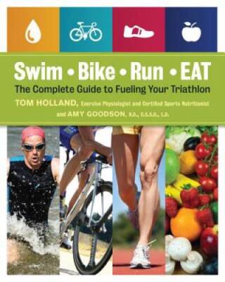 Swim, Bike, Run, Eat: The Complete Guide to Fueling Your Triathlon - GOOD