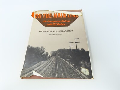 On The Main Line The PRR In the 19th Century by Edwin P Alexander ©1971 ...