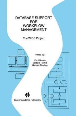 Database Support for Workflow Management: The WIDE Project by Paul Grefen (Engli