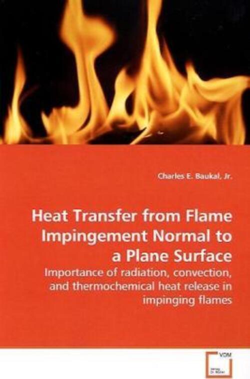 Thumbnail - Charles E. Baukal | Heat Transfer From Flame Impingement Normal To A