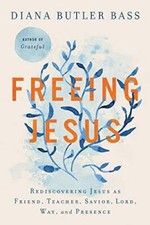 Freeing Jesus: Rediscovering Jesus ..., Bass, Diana But