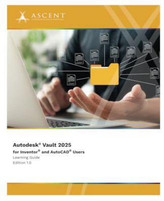 Autodesk Vault 2025 for Inventor and AutoCAD Users - Paperback NEW Knowledge, As