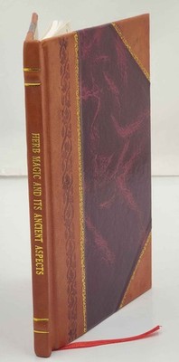 herb magic and its ancient aspects 1943 [Leather Bound]