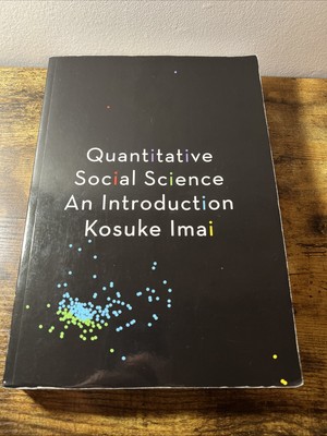 Quantitative Social Science: An Introduction by Kosuke Imai 2017 VERY GOOD