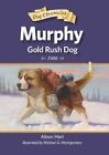 Murphy, Gold Rush Dog by Alison Hart (Hardback, 2014)