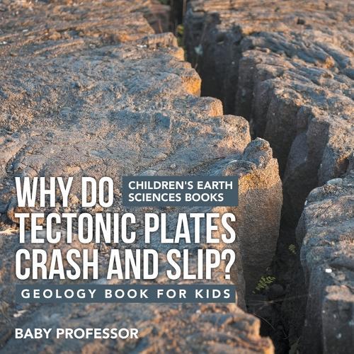 Thumbnail - Why Do Tectonic Plates Crash And Slip? Geology Book For Kids Child