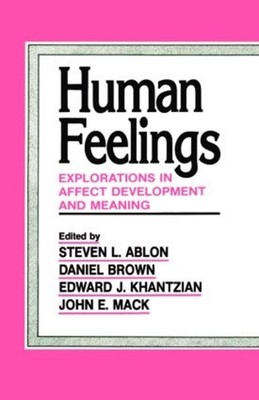 Human Feelings: Explorations in Affect Development and Meaning by Steven L. Ablo