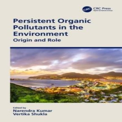 Persistent Organic Pollutants in the Environment Origin and Role
