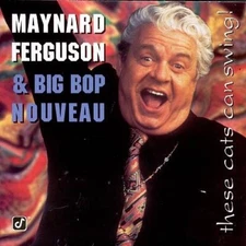 These Cats Can Swing by Maynard Ferguson/Big Bop Nouveau [Audio CD]