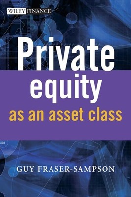 Private Equity as an Asset Class (T..., Guy Fraser-Samp