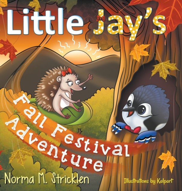 Little Jay's Fall Festival Adventure by Norma M Stricklen HARDBACK 9781950560141
