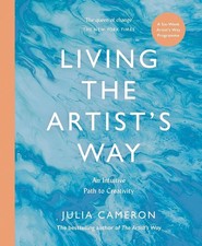 Living the Artist's Way: An Intuitive Path to Creativity by Julia Cameron NEW