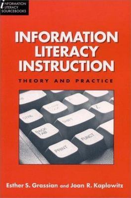 Information Literacy Instruction: Theory and Practice (Information Literacy...