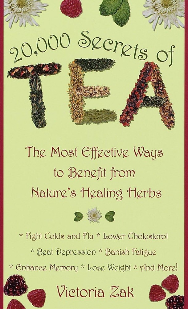 20,000 Secrets of Tea: The Most Effective Ways to Benefit from Nature's Heal...