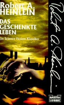 Das geschenkte Leben. von Robert A. Heinlein | Buch | Zustand sehr gut - Robert A. Heinlein