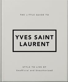 The Little Guide to Yves Saint Laurent: Style to Liv... | Buch | Zustand wie neu