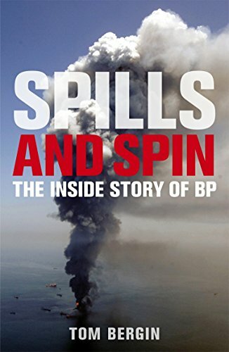 Spills and Spin: The Inside Story of BP By Tom Bergin. 9781847940827