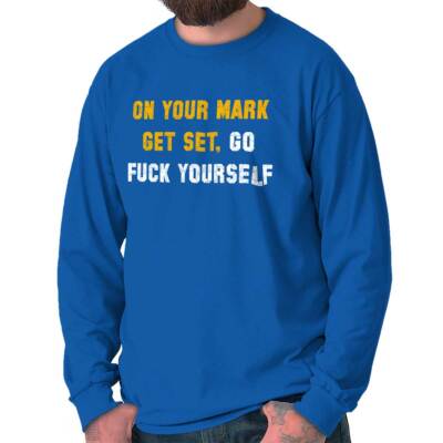 On Your Mark Get Set Go F**k Yourself Cardio Long Sleeve Tshirt Tee for Adults