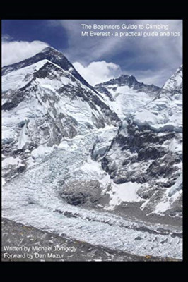 The Beginners Guide to Climbing Mt Everest - a practica - Paperback NEW Tomordy,