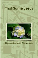 Oluwagbemiga Olowosoyo | That Same Jesus | Taschenbuch | Englisch (2013)