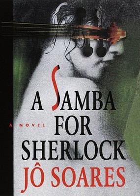 A SAMBA FOR SHERLOCK By Jose Eugenio Soares - Hardcover **BRAND NEW**