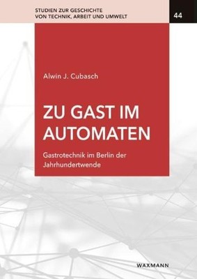 Zu Gast im Automaten: Gastrotechnik im Berlin der Ja  | Cubasch, Alwin J. | Buch