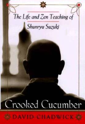 Crooked Cucumber: The Life and Zen Teaching Shunryu Suzuki - Hardcover - GOOD