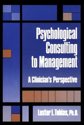 Psychological Consulting to Management : A Clinician's Perspectiv