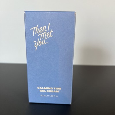 THEN I MET YOU CALMING TIDE GEL CREAM NEW IN SEALED BOX