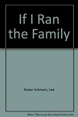 If I Ran the Family Hardcover Sue K., Johnson, Lee K. Johnson