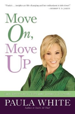 Move On, Move Up: Turn Yesterday's Trials into Today's Triumphs