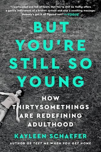 But You're Still So Young How Thirtysomethings Are Redefinin Format: Paperback