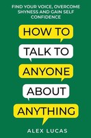 How To Talk To Anyone About Anything | Alex Lucas | Taschenbuch | Englisch