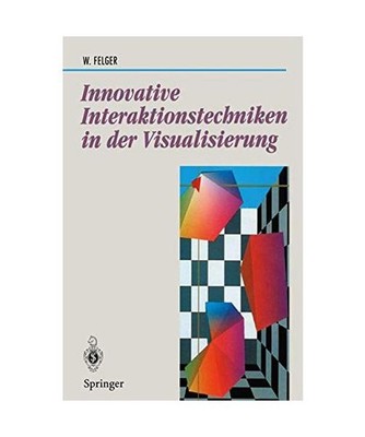 Innovative Interaktionstechniken in der Visualisierung, Felger, Wolfgang