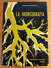 LIBRO DARIO GANDINI - LA BRONCOGRAFIA - ABRUZZINI EDITORE 1955